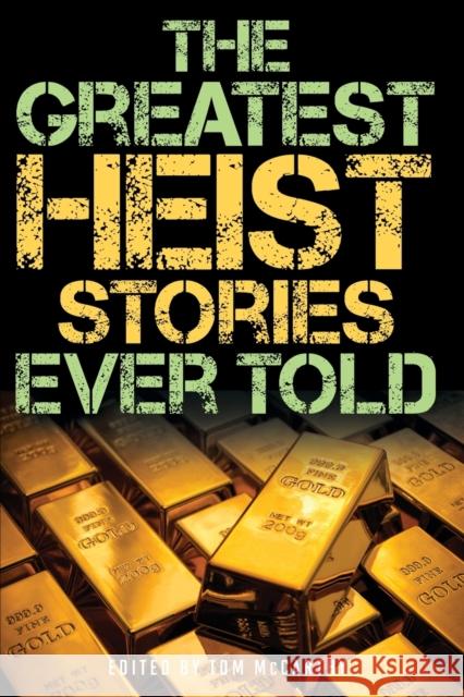 The Greatest Heist Stories Ever Told Tom McCarthy 9781493039982 Lyons Press - książka
