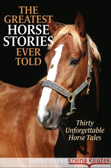 The Greatest Horse Stories Ever Told: Thirty Unforgettable Horse Tales  9781493081547 Rowman & Littlefield - książka