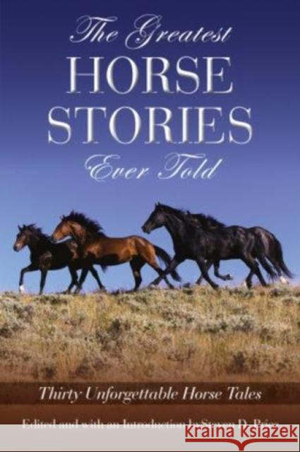 The Greatest Horse Stories Ever Told: Thirty Unforgettable Horse Tales Price, Steven 9781592280117 Lyons Press - książka