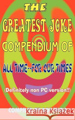 The Greatest Joke Compendium of All Time - For Our Times: (Definitely Non PC Version !!) Vega, Roy 9781420827729 Authorhouse - książka