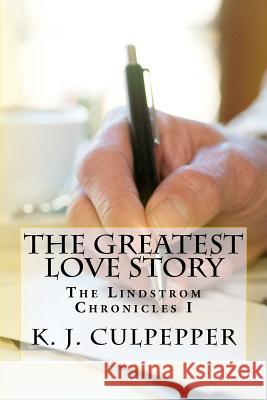 The Greatest Love Story K. J. Culpepper 9781456531430 Createspace - książka