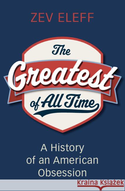 The Greatest of All Time: A History of an American Obsession Zev Eleff 9781009572736 Cambridge University Press - książka