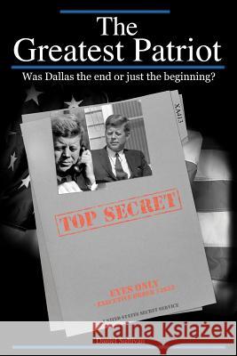 The Greatest Patriot: Was Dallas the end or just the beginning? Sullivan, Dan 9781451557343 Createspace - książka