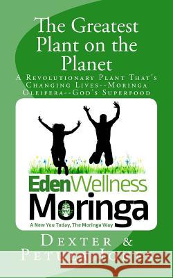 The Greatest Plant on the Planet: The Revolutionary Plant that's Changing Live--Moringa Oleifera--God's Superfood Jones, Dexter L. 9781725030336 Createspace Independent Publishing Platform - książka