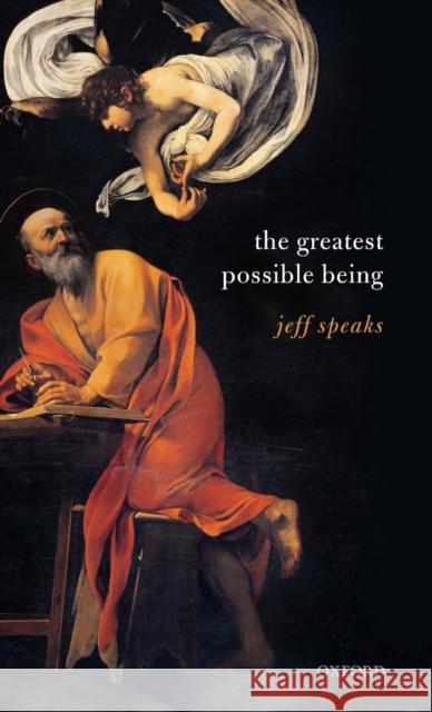 The Greatest Possible Being Jeff Speaks 9780198826811 Oxford University Press, USA - książka