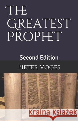 The Greatest Prophet: Second Edition Voges, Pieter 9798704028611 Independently Published - książka
