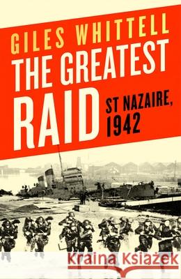 The Greatest Raid: St. Nazaire, 1942 Whittell, Giles 9780197627907 Oxford University Press, USA - książka