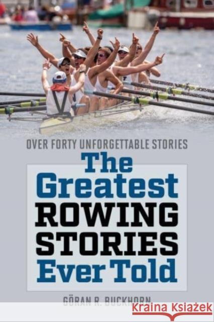 The Greatest Rowing Stories Ever Told Goran Buckhorn 9781493072170 Rowman & Littlefield - książka