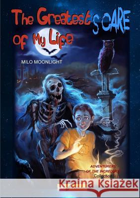 The Greatest Scare of My Life Milo Moonlight 9781326469283 Lulu.com - książka