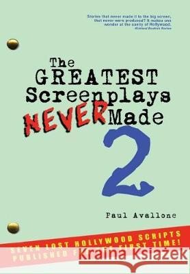 The Greatest Screenplays Never Made 2 Paul Avallone 9781535172578 Createspace Independent Publishing Platform - książka
