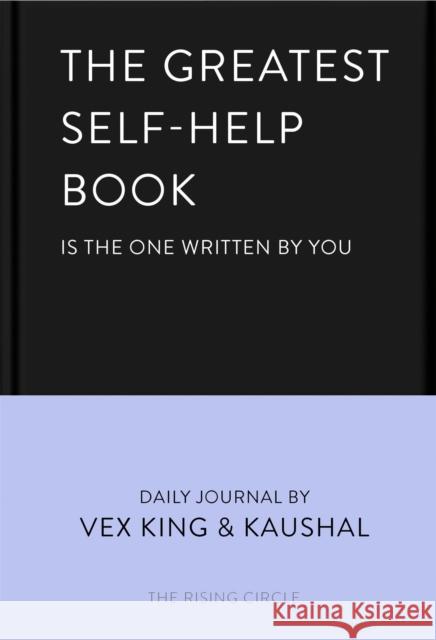 The Greatest Self-Help Book (is the one written by you): A Daily Journal for Gratitude, Happiness, Reflection and Self-Love The Rising Circle 9781035005185 Pan Macmillan - książka