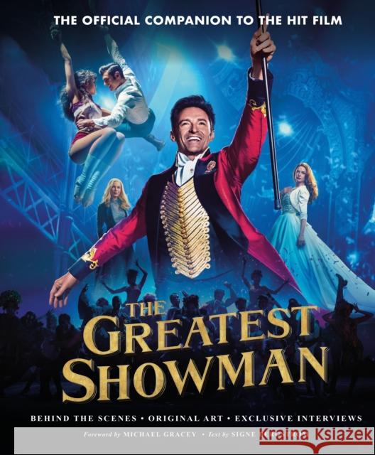 The Greatest Showman - The Official Companion to the Hit Film Signe Bergstrom   9781788701549 BLINK Publishing - książka