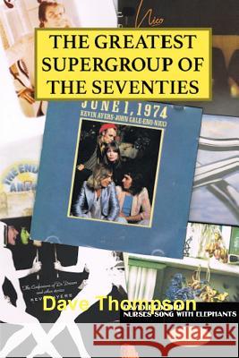 The Greatest Supergroup of the Seventies Dave Thompson 9781387319374 Lulu.com - książka