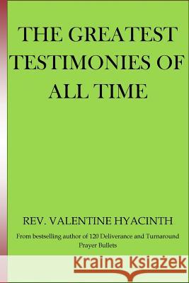 The greatest Testimonies of All Time Hyacinth, Valentine 9781542706933 Createspace Independent Publishing Platform - książka