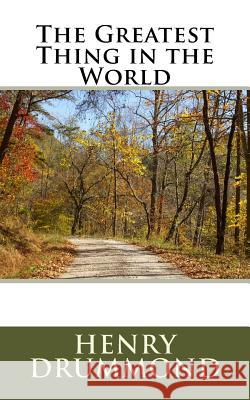 The Greatest Thing in the World Henry Drummond 9781974153701 Createspace Independent Publishing Platform - książka