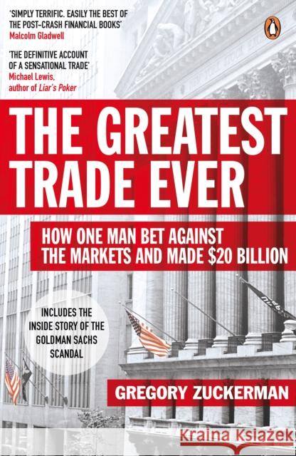 The Greatest Trade Ever: How One Man Bet Against the Markets and Made $20 Billion Gregory Zuckerman 9780141043159 Penguin Books Ltd - książka