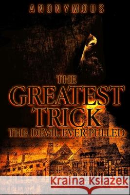 The Greatest Trick The Devil Ever Pulled Anonymous 9780993257759 Black Shadow Press - książka