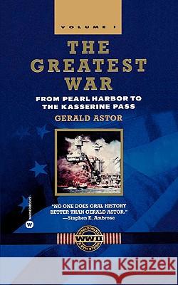 The Greatest War: Vol I: From Pearl Harbour to the Kasserine Pass Gerald Astor 9780446610469 Little, Brown & Company - książka