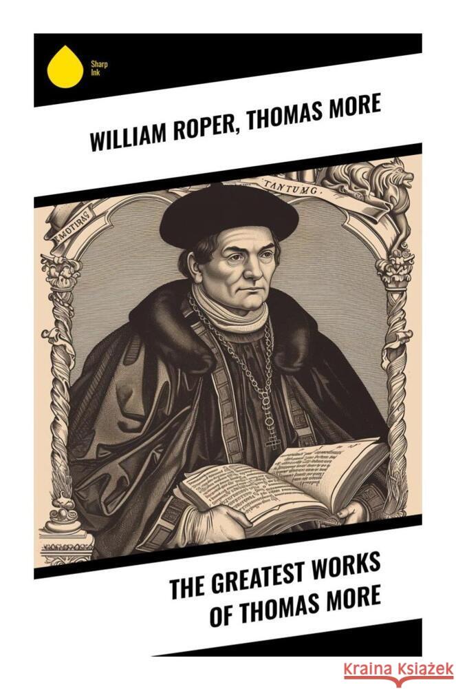 The Greatest Works of Thomas More Roper, William, More, Thomas 9788028335472 Sharp Ink - książka