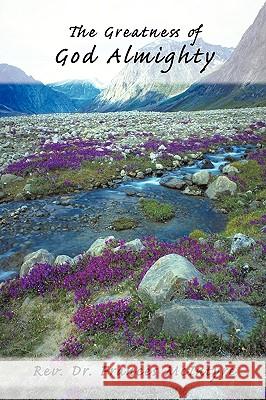 The Greatness of God Almighty Rev Dr Frances McIntyre 9781449069421 Authorhouse - książka