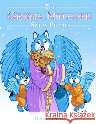The Grebsa Network: Snow Puppies Heidi Hecht 9781481114387 Createspace - książka
