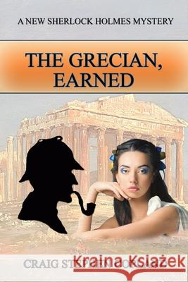 The Grecian, Earned: A New Sherlock Holmes Mystery Craig Stephen Copland 9781548279608 Createspace Independent Publishing Platform - książka