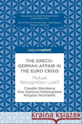 The Greco-German Affair in the Euro Crisis: Mutual Recognition Lost? Sternberg, Claudia 9781137547507 Palgrave Pivot - książka