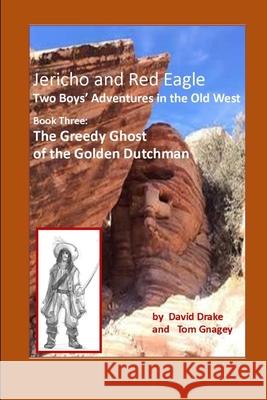 The Greedy Ghost of the Golden Dutchman Tom Gnagey David Drake 9781520612041 Independently Published - książka