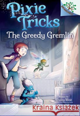 The Greedy Gremlin: A Branches Book (Pixie Tricks #2): Volume 2 West, Tracey 9781338627824 Scholastic Inc. - książka