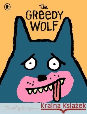The Greedy Wolf Timothy Knapman 9781529536379 Walker Books Ltd - książka