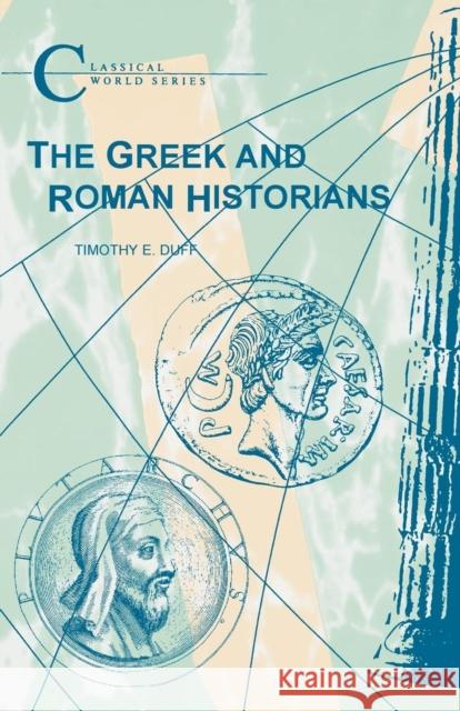 The Greek and Roman Historians Duff, Timothy E. 9781853996016 Duckworth Publishers - książka