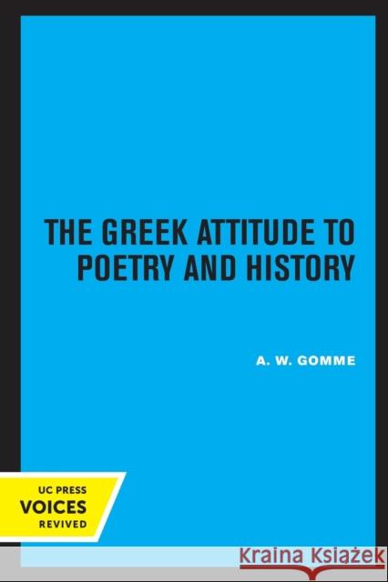 The Greek Attitude to Poetry and History: Volume 27 Gomme, A. W. 9780520310445 University of California Press - książka