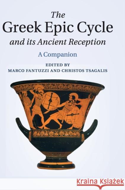 The Greek Epic Cycle and Its Ancient Reception: A Companion Fantuzzi, Marco 9781107012592 Cambridge University Press - książka