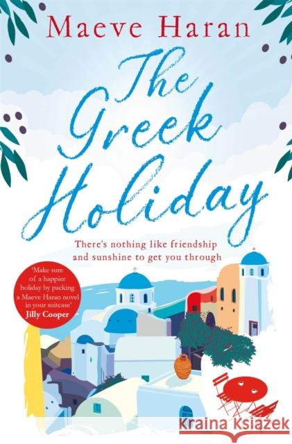 The Greek Holiday: The Perfect Holiday Read Filled with Friendship and Sunshine Maeve Haran 9781509866533 Pan Macmillan - książka