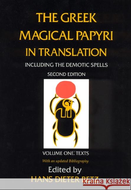 The Greek Magical Papyri in Translation, Including the Demotic Spells, Volume 1: Texts Volume 1 Hans Dieter Betz 9780226044477 The University of Chicago Press - książka