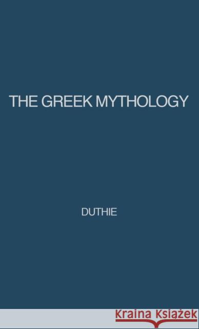 The Greek Mythology: A Reader's Handbook Duthie, Alexander 9780313210778 Greenwood Press - książka