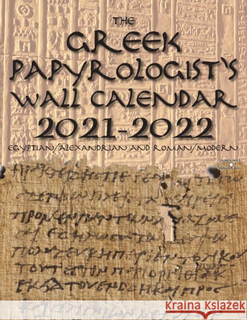 The Greek Papyrologist's Wall Calendar 2021-2022: Egyptian/Alexandrian and Roman/Modern Benjamin Kantor 9781954033061 Koinegreek.com - książka