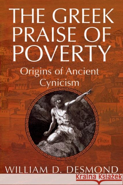 The Greek Praise of Poverty: Origins of Ancient Cynicism Desmond, William D. 9780268025823 University of Notre Dame Press - książka