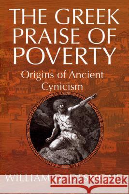 The Greek Praise of Poverty: Origins of Anciently Cynicism William Desmond 9780268025816 University of Notre Dame Press - książka