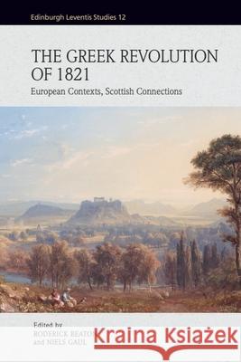The Greek Revolution of 1821: European Contexts, Scottish Connections  9781399520638 Edinburgh University Press - książka
