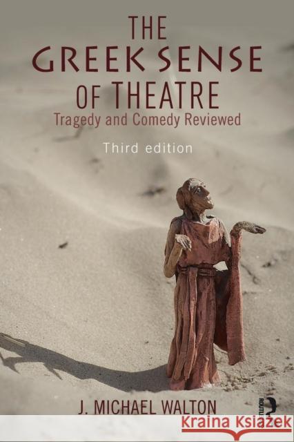 The Greek Sense of Theatre: Tragedy and Comedy Walton, J. Michael 9781138857339 Routledge - książka