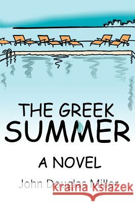 The Greek Summer John Douglas Miller 9780595297672 iUniverse - książka