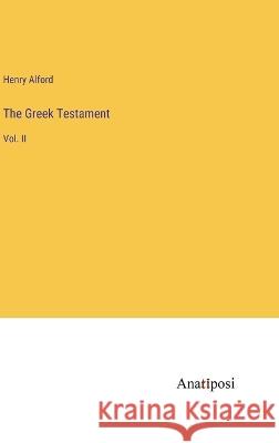 The Greek Testament: Vol. II Henry Alford   9783382162955 Anatiposi Verlag - książka