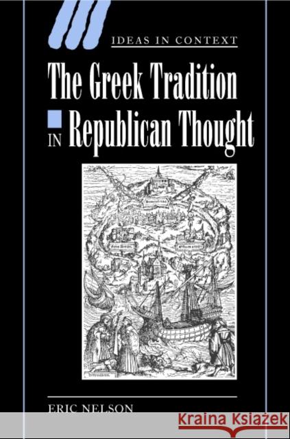The Greek Tradition in Republican Thought Eric Nelson Quentin Skinner James Tully 9780521835459 Cambridge University Press - książka