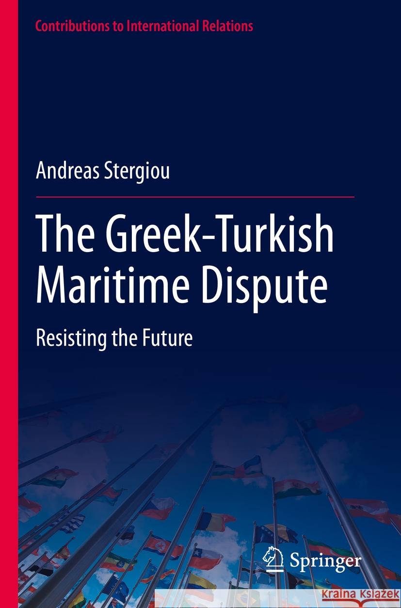 The Greek-Turkish Maritime Dispute Andreas Stergiou 9783031155178 Springer International Publishing - książka
