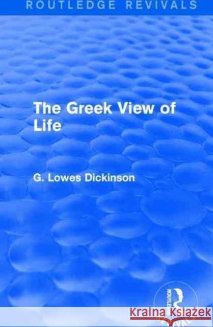 The Greek View of Life G. Lowes Dickinson 9781138957855 Routledge - książka