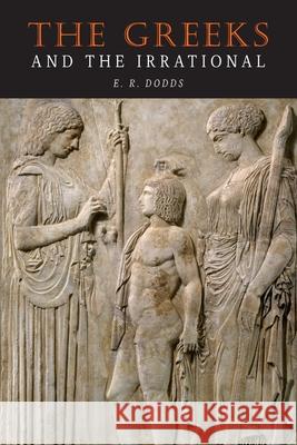 The Greeks and the Irrational E. R. Dodds 9781684224241 Martino Fine Books - książka