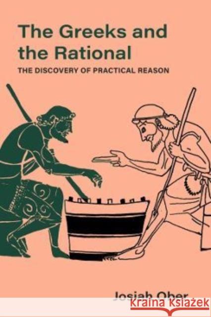 The Greeks and the Rational: The Discovery of Practical Reason Josiah Ober 9780520380165 University of California Press - książka