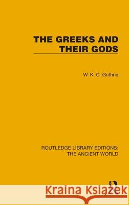 The Greeks and their Gods W.K.C. Guthrie 9781032771519 Routledge - książka