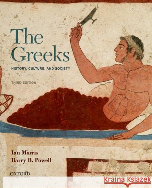 The Greeks: History, Culture, and Society Ian Morris Barry B. Powell 9780197586891 Oxford University Press, USA - książka